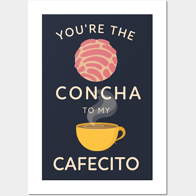 You're the concha to my cafecito - Funny Latino Wall Art by Ivanapcm